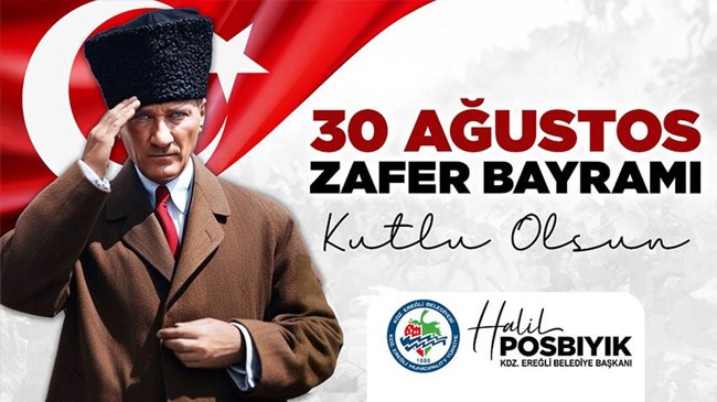HALİL POSBIYIK'IN 30 AĞUSTOS ZAFER BAYRAMI MESAJI