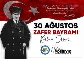 BELEDİYE BAŞKANI HALİL POSBIYIKIN 30 AĞUSTOS MESAJI...